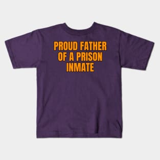 Proud Father Of A Prison Inmate Kids T-Shirt